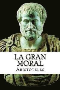 Aristoteles, Yordi Abreu - La Gran Moral (Spanish Edition), Häftad