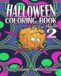 Halloween Coloring Book For Adults 2: Stress-Relieving Pumpkin Patterns
