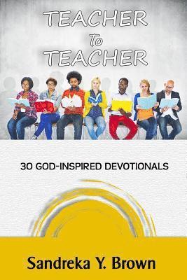 Sandreka Y. Brown - Teacher To Teacher: 30 God-Inspired Devotionals, Häftad