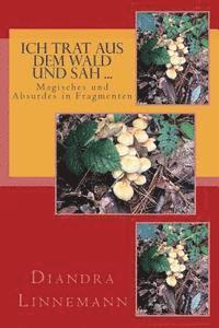 Diandra Linnemann - Ich trat aus dem Wald und sah ...: Magisches und Absurdes in Fragmenten, Häftad. Tillgänglighet: Lägg i varukorg