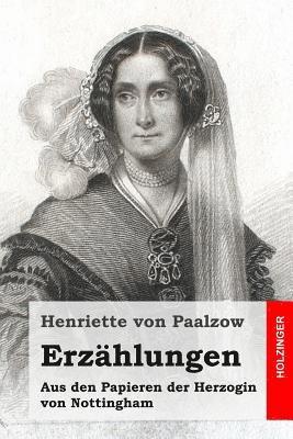 Henriette Von Paalzow - Erzählungen: Aus den Papieren der Herzogin von Nottingham, Häftad