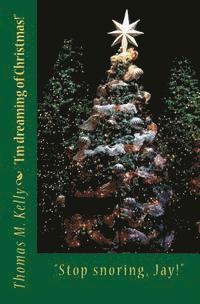 Thomas M. Kelly - Stop snoring, Jay!: I'm dreaming of Christmas., Häftad. Tillgänglighet: Lägg i varukorg