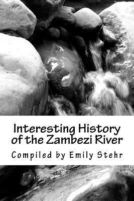 Emily Stehr - Interesting History of the Zambezi River, Häftad. Tillgänglighet: Lägg i varukorg