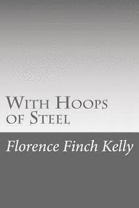 Florence Finch Kelly - With Hoops of Steel, Häftad