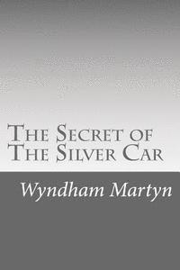 Wyndham Martyn - The Secret of The Silver Car, Häftad