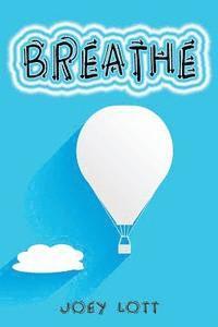 Joey Lott - Breathe: Restoring Natural Breathing According to Your Body's Design and Improve Physical, Mental, and Emotional Health, Häftad. Tillgänglighet: Lägg i varukorg