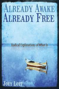 Joey Lott - Already Awake, Already Free: Radical Explorations Of What Is, Häftad. Tillgänglighet: Lägg i varukorg
