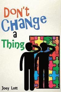 Joey Lott - Don't Change a Thing: Discovering Freedom in The Recovery From Spirituality, Häftad. Tillgänglighet: Lägg i varukorg