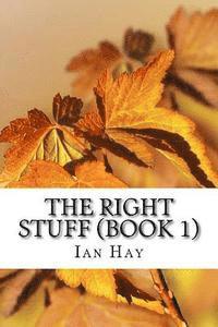 The Right Stuff (Book 1): (Ian Hay Classics Collection)