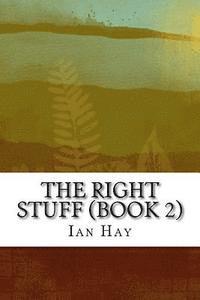 The Right Stuff (Book 2): (Ian Hay Classics Collection)
