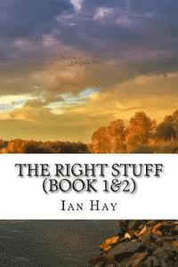 The Right Stuff (Book 1&2): (Ian Hay Classics Collection)