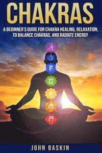 John Baskin - Chakras: A Beginner's Guide For Chakra Healing, Relaxation, To Balance Chakras,, Häftad. Tillgänglighet: Lägg i varukorg