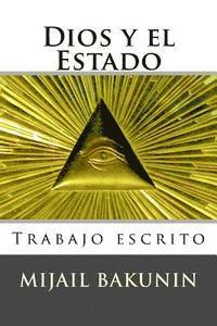 Mikhail Aleksandrovich Bakunin, Martin Hernandez B. - Dios y el Estado: Trabajo escrito, Häftad. Tillgänglighet: Lägg i varukorg