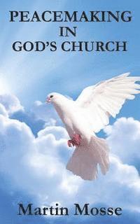 Martin Mosse - Peacemaking in God's Church, Häftad