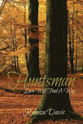 Rebecca Davis - Huntsman: Love Will Find A Way, Häftad. Tillgänglighet: Lägg i varukorg