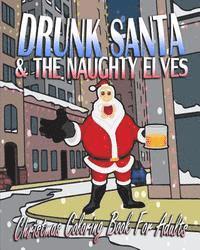 Beth Richards - Christmas Coloring Book For Adults: Drunk Santa & The Naughty Elves, Häftad