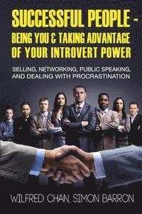 Simon Barron, Wilfred Chan - Successful People - Being You & Taking Advantage of Your Introvert Power: Selling, Networking, Public Speaking, and Dealing With Procrastination, Häftad. Tillgänglighet: Lägg i varukorg