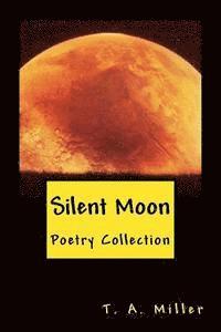 T. a. Miller - Silent Moon: Poetry Collection, Häftad. Tillgänglighet: Lägg i varukorg