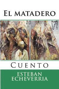 Esteban Echeverria, Martin Hernandez B. - El matadero, Häftad