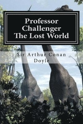 Arthur Conan Doyle, D. Gardner - Professor Challenger - The Lost World: Illustrated Edition, Häftad