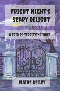 Elaine Kelley - Fright Night's Scary Delights: A Trio of Terrifying Tales, Häftad. Tillgänglighet: Lägg i varukorg
