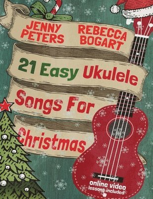 Jenny Peters, Rebecca Bogart, Loretta Crum - 21 Easy Ukulele Songs For Christmas, Häftad