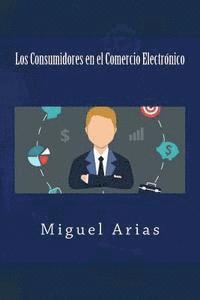 Miguel Arias, It Campus Academy - Los Consumidores en el Comercio Electrónico, Häftad