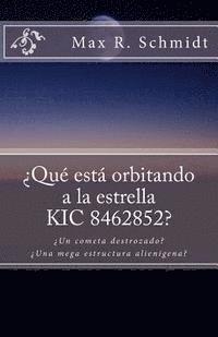 Kepler Space Telescope, Max R. Schmidt - ¿Qué está orbitando a la estrella KIC 8462852?: ¿Un cometa destrozado o una mega estructura alienígena?, Häftad. Tillgänglighet: Lägg i varukorg