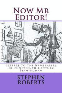 Stephen Roberts - Now Mr Editor!: Letters to the Newspapers of Nineteenth Century Birmingham, Häftad