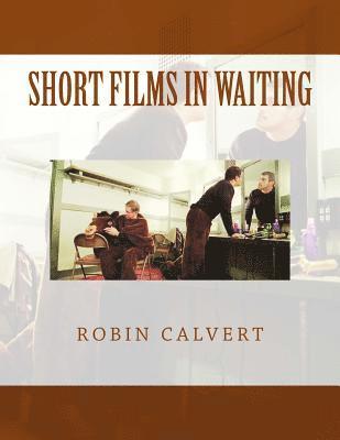 Robin Calvert - Short Films In Waiting, Häftad. Tillgänglighet: Lägg i varukorg
