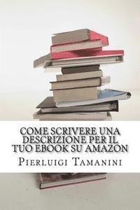 Pierluigi Tamanini - Come scrivere una descrizione per il tuo ebook su Amazon, Häftad. Tillgänglighet: Lägg i varukorg