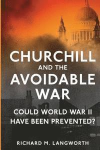 Richard M. Langworth - Churchill and the Avoidable War: Could World War II have been Prevented?, Häftad. Tillgänglighet: Lägg i varukorg