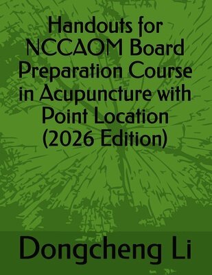 Dongcheng Li - Handouts for NCCAOM Board Preparation Course in Acupuncture with Point Location, Häftad