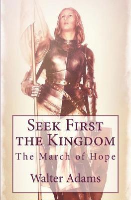 Walter Adams - Seek First the Kingdom: The March of Hope, Häftad. Tillgänglighet: Lägg i varukorg