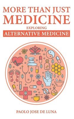 Paolo Jose De Luna - More Than Just Medicine: Exploring Alternative Medicine, Häftad. Tillgänglighet: Lägg i varukorg