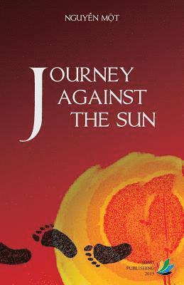 Mot Nguyen - Journey Against The Sun, Häftad. Tillgänglighet: Lägg i varukorg