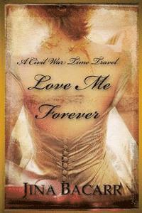 Jina Bacarr - Love Me Forever: A Civil War Time Travel Romance, Häftad. Tillgänglighet: Lägg i varukorg