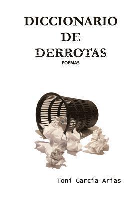 Toni Garcia Arias - Diccionario de derrotas: Poemas, Häftad. Tillgänglighet: Lägg i varukorg