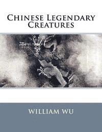 William Wu - Chinese Legendary Creatures, Häftad