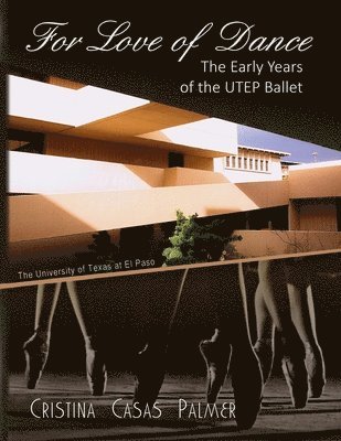 Cristina Casas Palmer - For Love of Dance: The Early Years of the UTEP Ballet, Häftad. Tillgänglighet: Lägg i varukorg