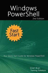 Smart Brain Training Solutions - Windows PowerShell Fast Start 2nd Edition: Your Quick Start Guide for Windows PowerShell., Häftad. Tillgänglighet: Lägg i varukorg