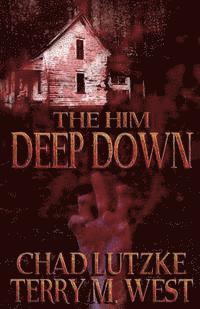 Terry M. West, Chad Lutzke - The Him Deep Down, Häftad