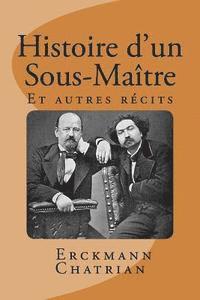 Histoire d'un Sous-Maitre: Et autres recits