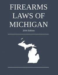 Michigan Legal Publishing Ltd - Firearms Laws of Michigan; 2016 Edition, Häftad. Tillgänglighet: Lägg i varukorg