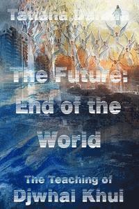 Djwhal Khul, Tatiana Danina - The Future: End of the World - The Teaching of Djwhal Khul, Häftad. Tillgänglighet: Lägg i varukorg