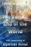 The Future: End of the World - The Teaching of Djwhal Khul