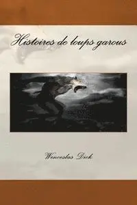 Wenceslas Eugene Dick - Histoires de loups garous, Häftad. Tillgänglighet: Lägg i varukorg