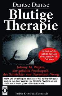 Blutige Therapie - Johnny M. Walker, der geheilte Psychopath, der Schlchter von Darmstadt-Woog: Wann und wo schlgt er das nchste mal zu? Basiert au