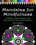 Mandalas for Mindfulness Volume 2: 31 Mandalas & Inspirational Quotes to Help Relieve Symptoms of Stress Anxiety & Depression Adult Coloring Book