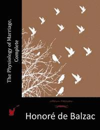 Honore De Balzac - The Physiology of Marriage, Complete, Häftad